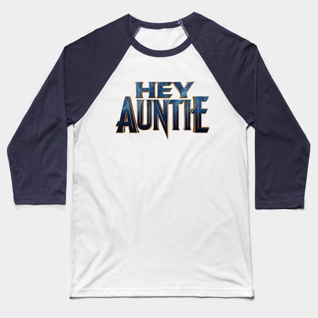 Hey Auntie Baseball T-Shirt by Cattoc_C